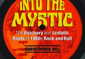 Book cover of "Into the Mystic" by Christopher Hill, illustrated with a vinyl record design, highlighting the spiritual and metaphysical roots of 1960s rock and roll.