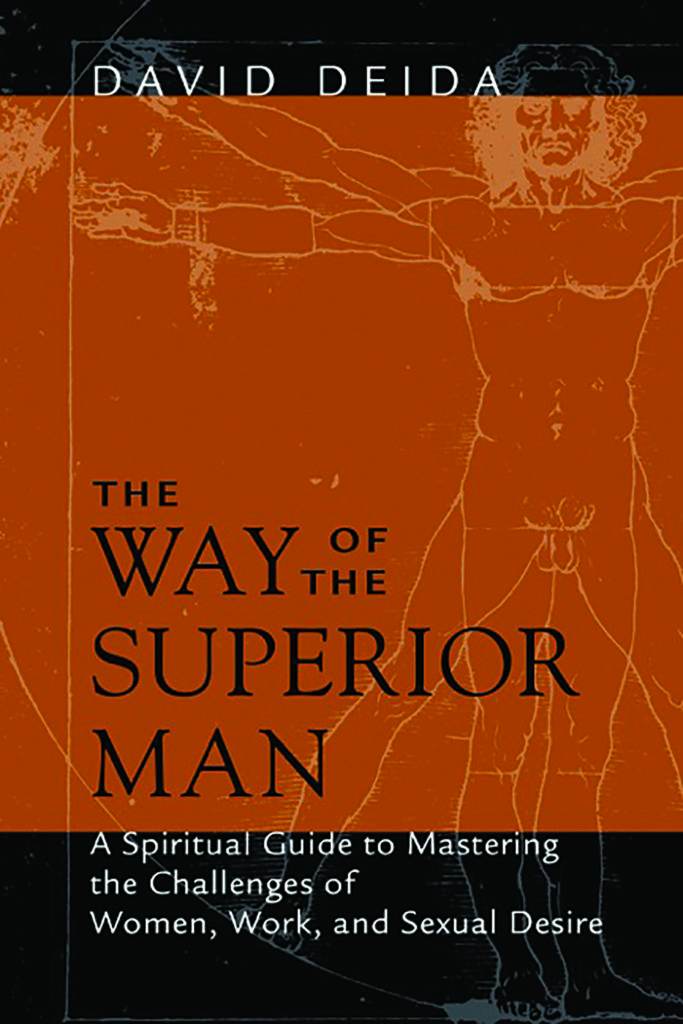 The way of the superior man. A spiritual Guide to Mastering the Challenges of Women, Work, and Sexual Desire